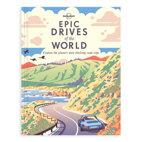 Lonely Planet: Epic Drives Of The World
