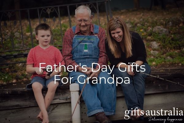 Fathers Day gifts for Grandpa