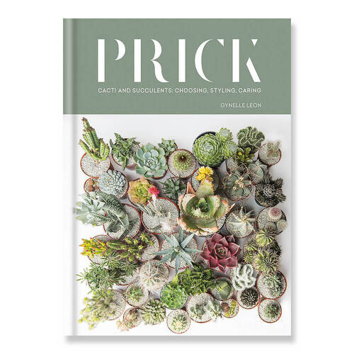 Prick, A Guide To Cacti & Succulents