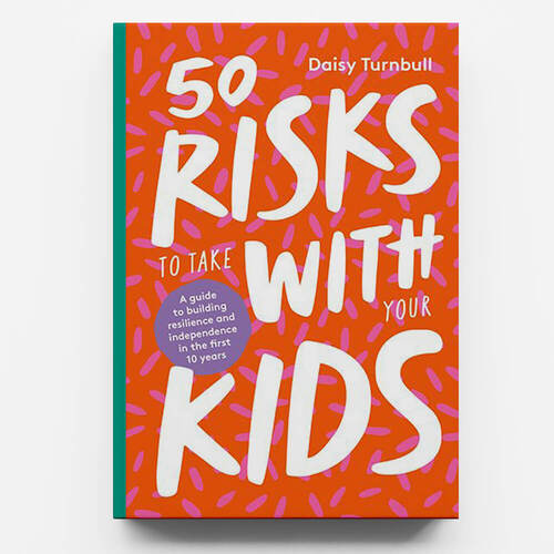 50 Risks To Take With Your Kids