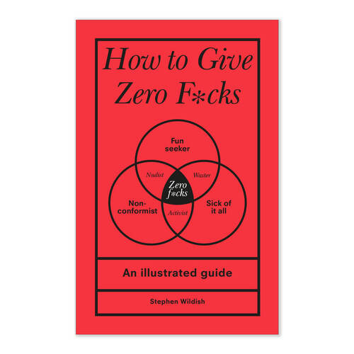 How To Give Zero F*Cks