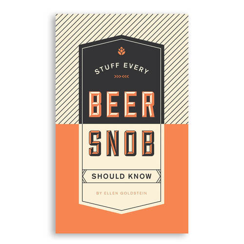 Stuff Every BEER SNOB Should Know