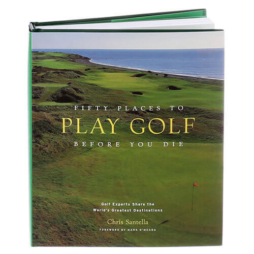 Fifty Places to Play Golf Before You Die Hardcover