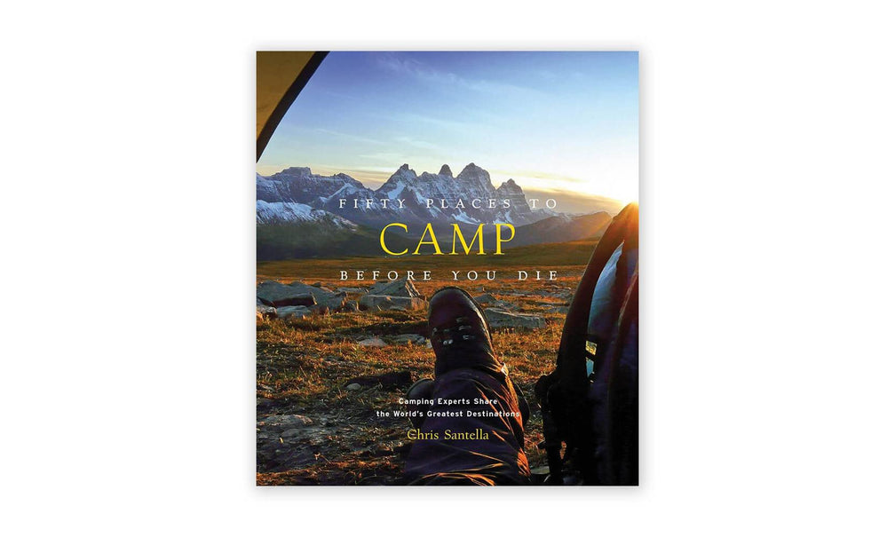 Fifty Places to Camp Before You Die Hardcover Book