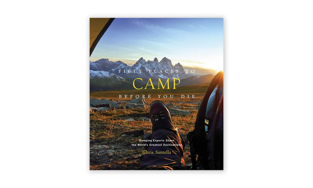Fifty Places to Camp Before You Die Hardcover Book