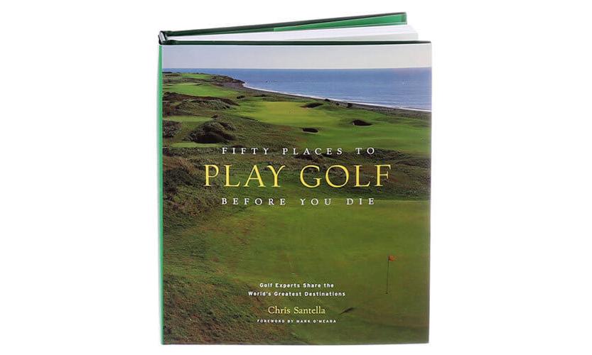 Fifty Places to Play Golf Before You Die Hardcover