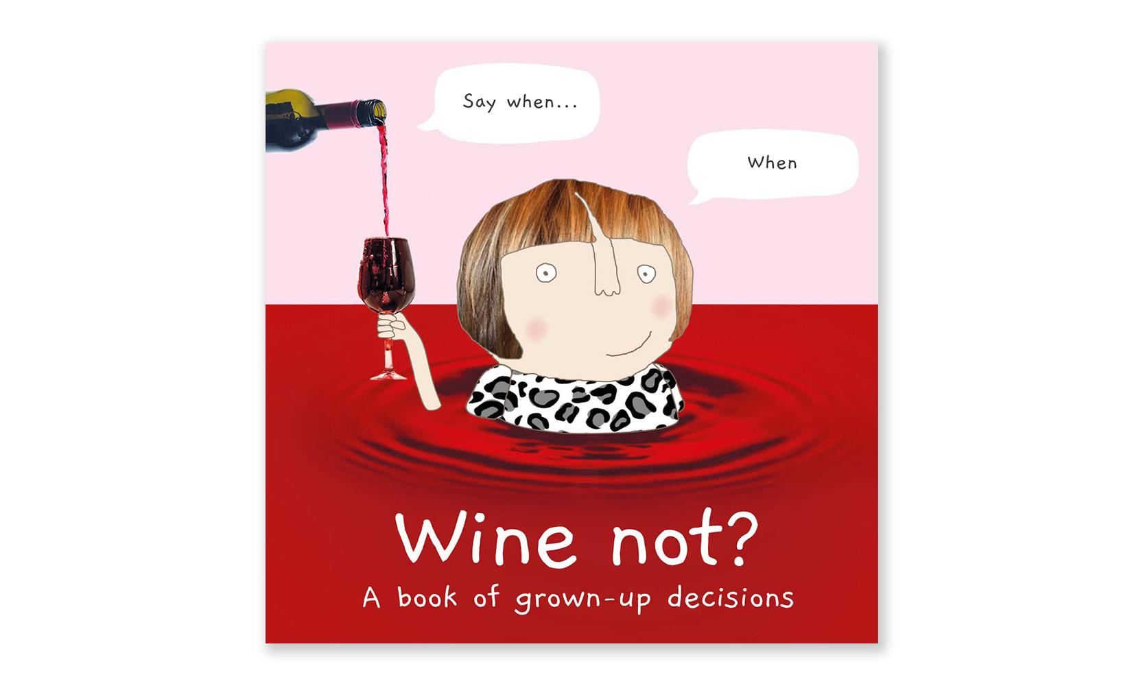 Wine Not A Book of Grown-Up Decisions